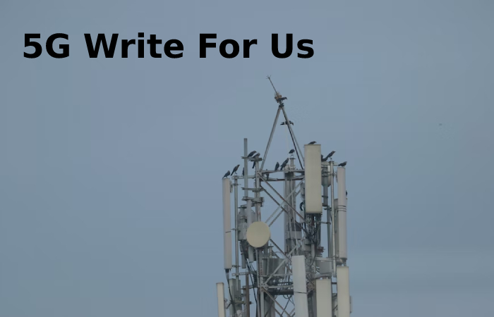 5G Write For Us 