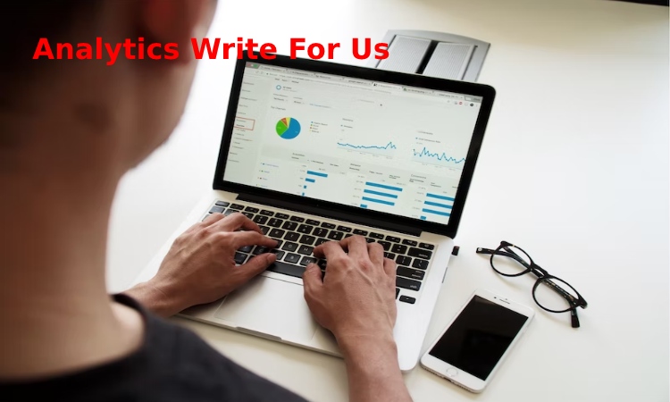 Analytics Write For Us 