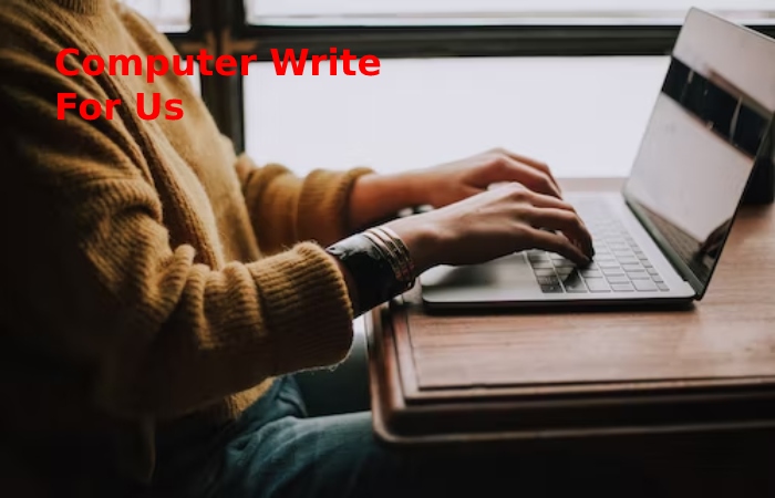 Computer Write For Us Computer Guest Blog Submission 