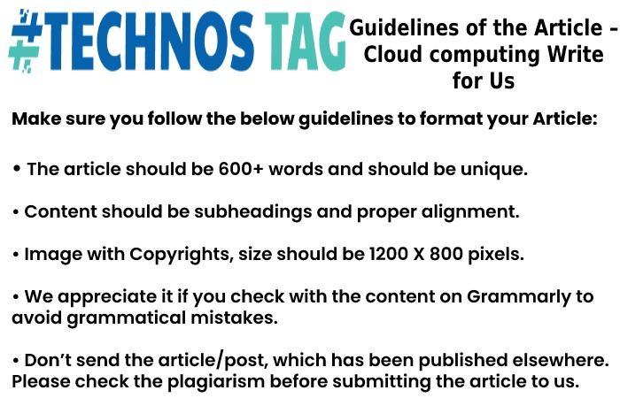 Guidelines of the Article – Cloud computing Write For Us