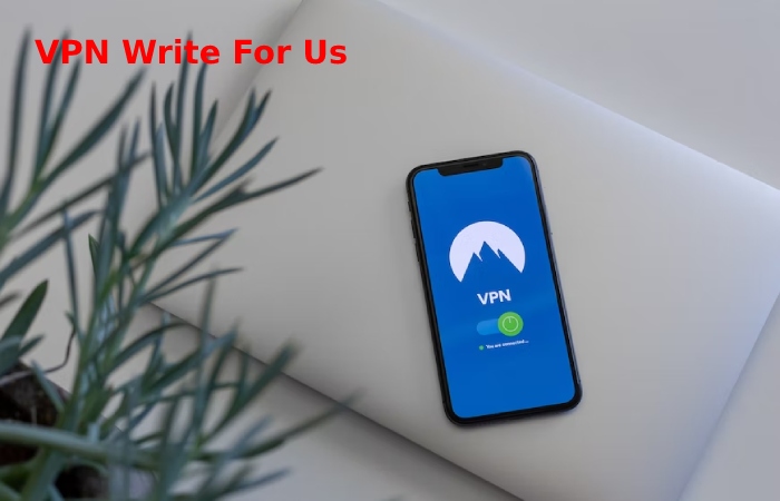 VPN Write For Us 