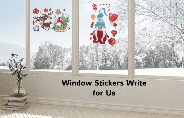 Window Stickers Write for Us