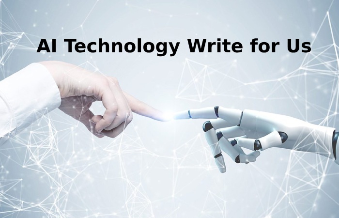 AI Technology Write for Us