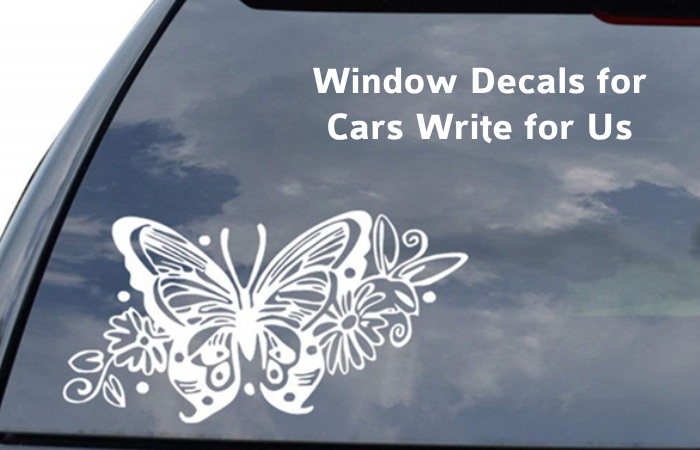 Window Decals for Cars Write for Us