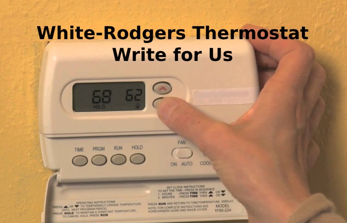 White-Rodgers Thermostat Write for Us
