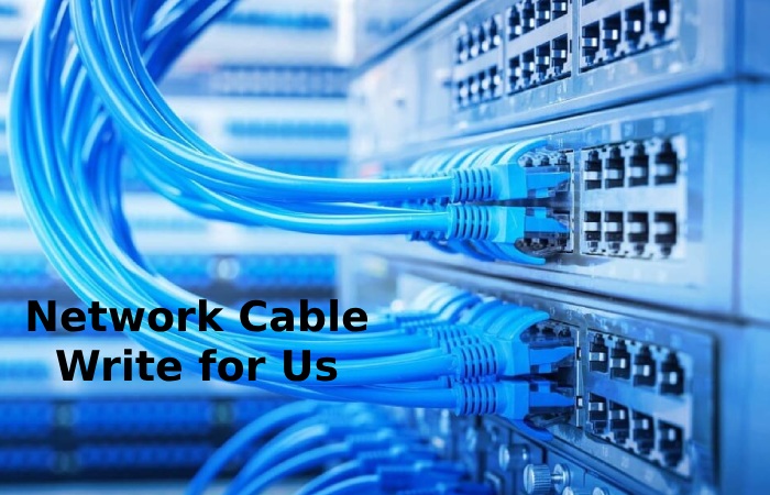 Network Cable Write for Us