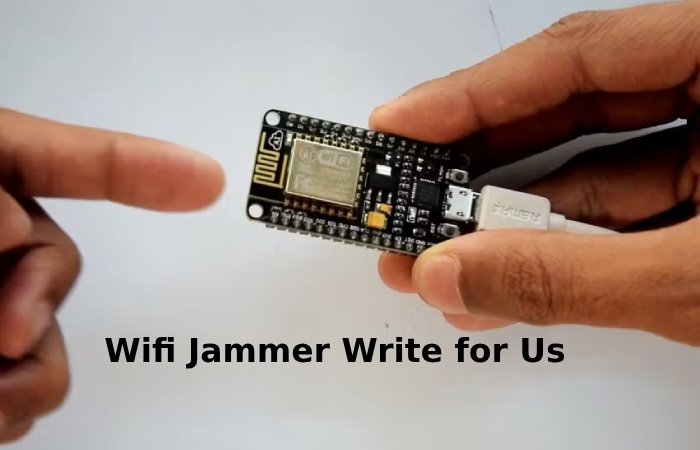 Wifi Jammer Write for Us