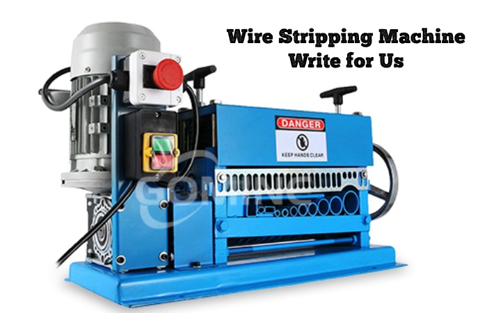 wire stripping machine write for us