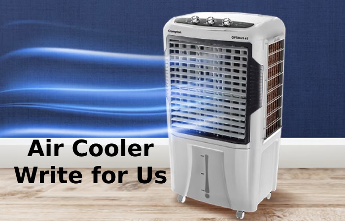 Air Cooler Write for Us
