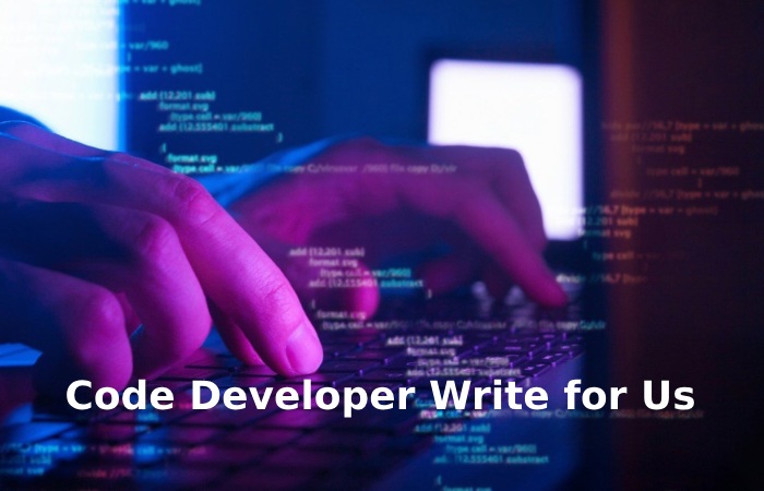 Code Developer Write for Us