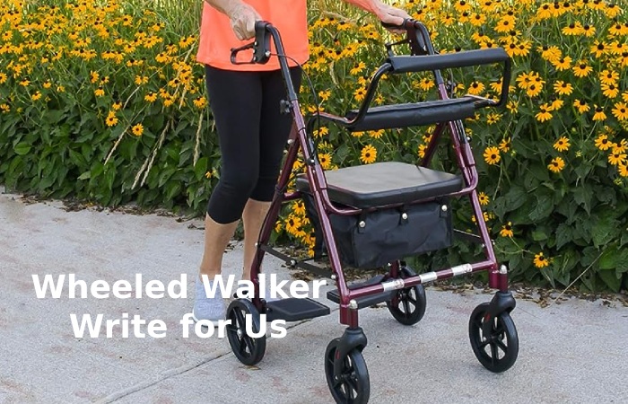 Wheeled Walker Write for Us