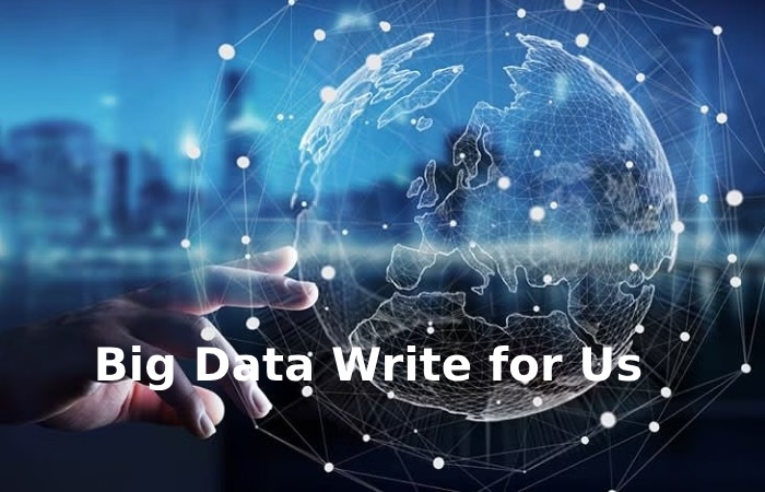 Big Data Write for Us