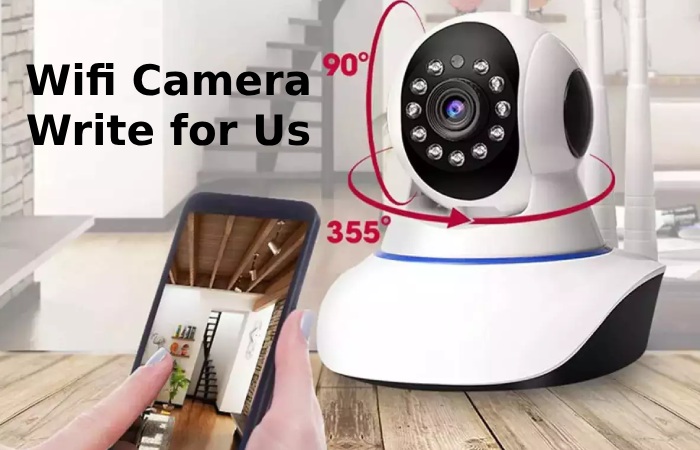 Wifi Camera Write for Us