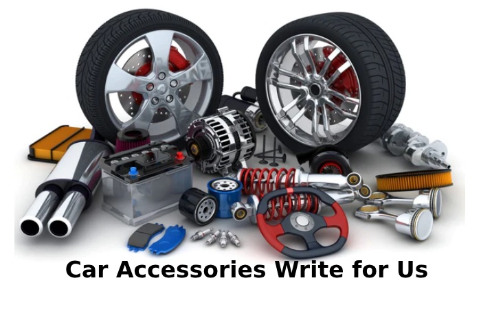 Car Accessories Write for Us
