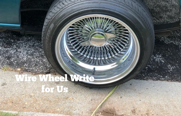 wire wheel write for us