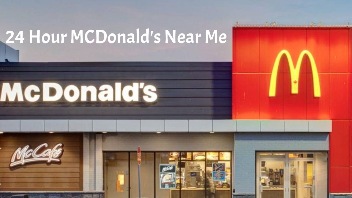 24-Hour McDonald’s Near Me