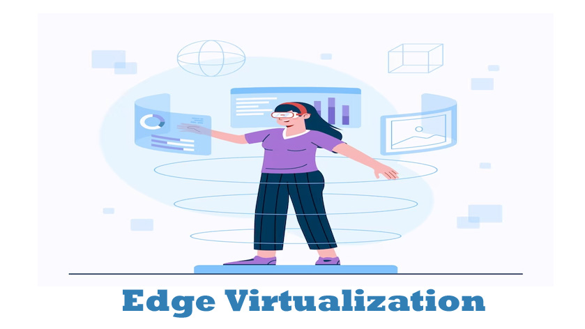 Edge Virtualization