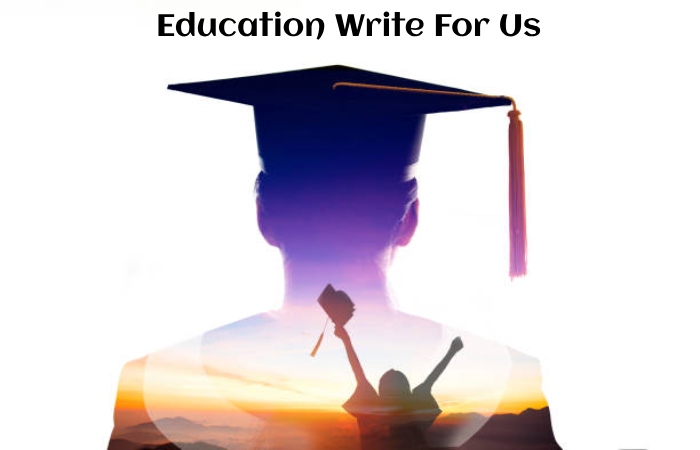 Education Write For Us