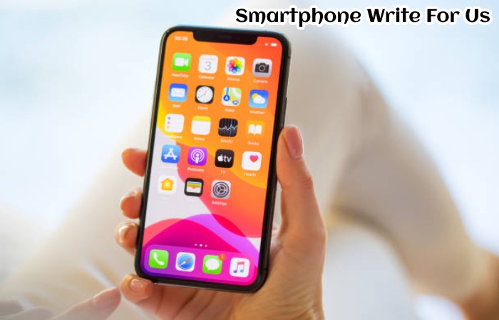 Smartphone Write For Us