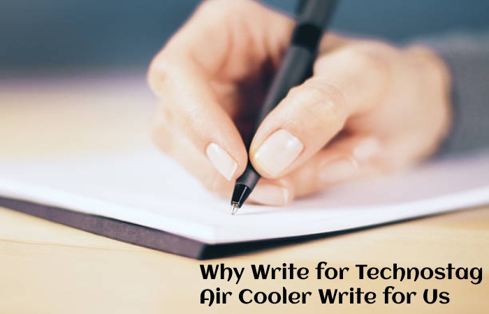Why Write for Technostag – Air Cooler Write for Us