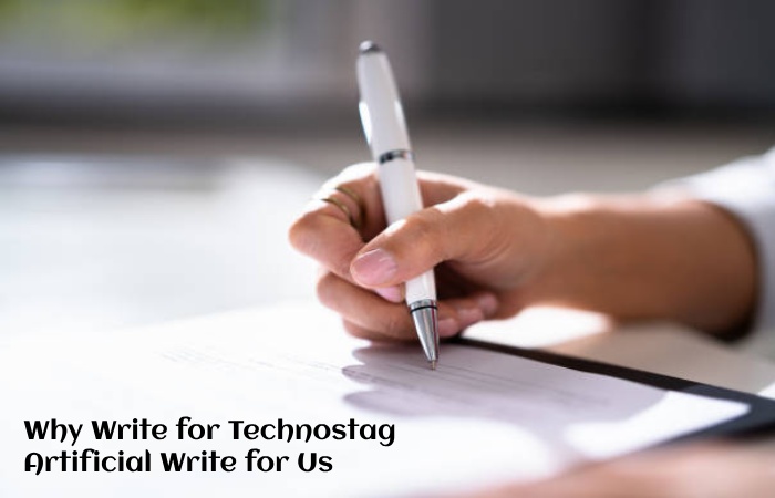 Why Write for Technostag – Artificial Write for Us