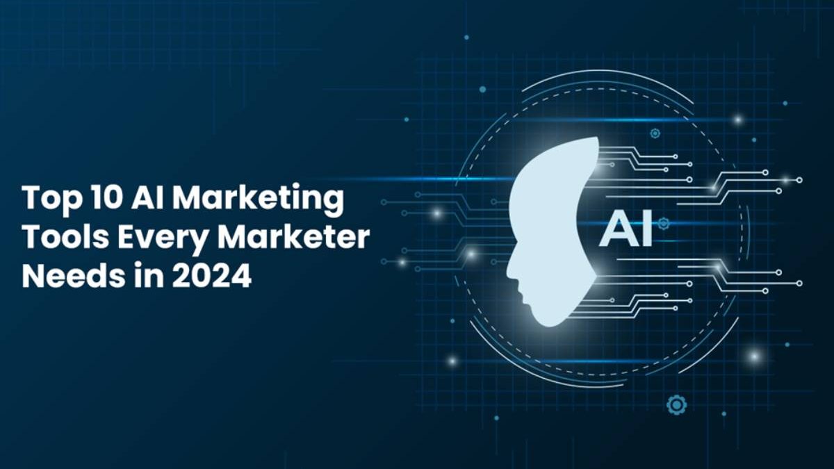 Top 10 AI Marketing Tools Every Marketer Needs in 2024