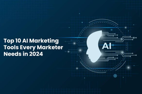 Top 10 AI Marketing Tools Every Marketer Needs in 2024